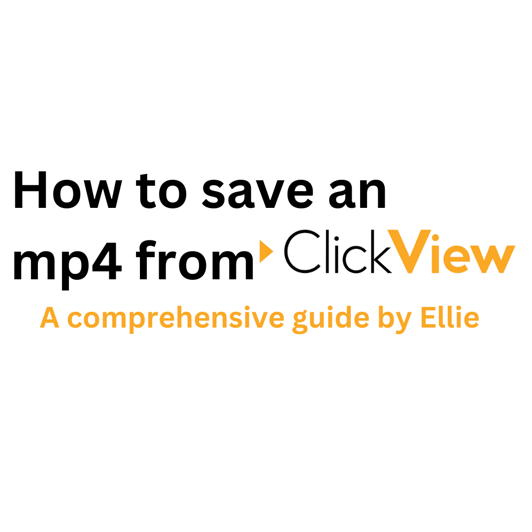 How to save an mp4 from Clickview: A comprehensive guide by Ellie
